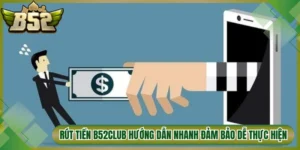 Rút Tiền B52Club Hướng Dẫn Nhanh Chóng Đảm Bảo Dễ Thực Hiện