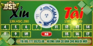 Tài Xỉu 777 B52Club - Hướng Dẫn Cơ Bản Cho Người Mới