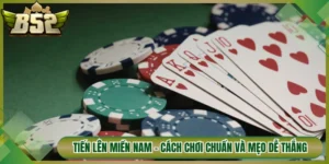 Tiến Lên Miền Nam - Cách Chơi Chuẩn Và Mẹo Dễ Thắng