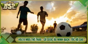 Volta MD5 Thể Thao – Cá Cược Ảo Minh Bạch, Tốc Độ Cao