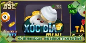 Xóc Đĩa Mini B52Club - Tổng Quan Chi Tiết Cho Người Mới